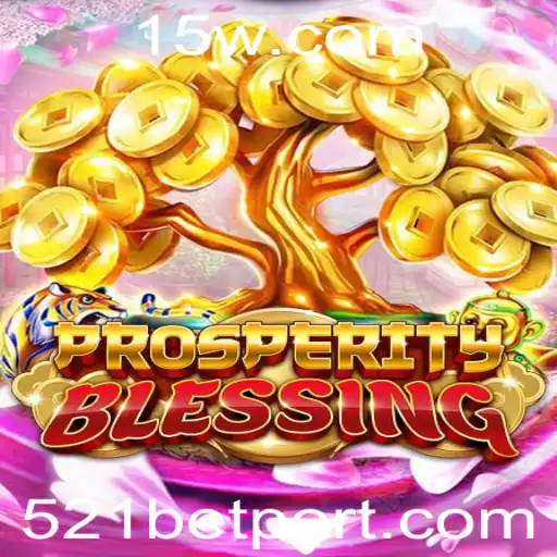 Descubra ProsperityBlessing: O Mundo Fascinante do Jogo de Apostas com 521 Bet
