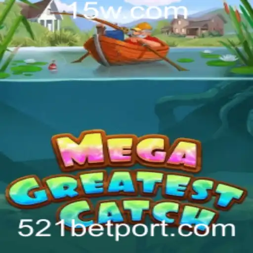 Descubra a Emoção do Jogo MegaGreatestCatch e a Aposta 521 Bet